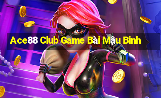 Ace88 Club Game Bài Mậu Binh