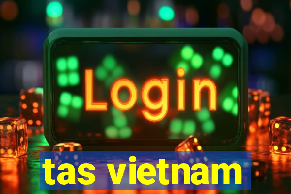 tas vietnam