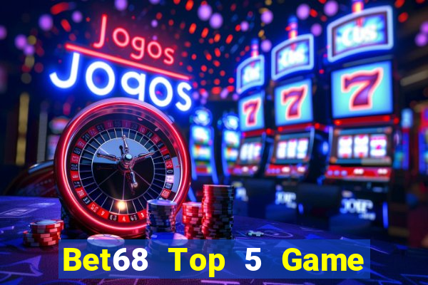 Bet68 Top 5 Game Đánh Bài Đổi Thưởng