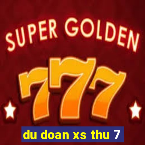 du doan xs thu 7