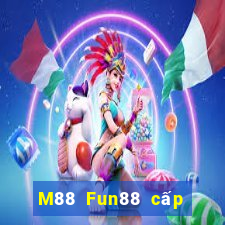 M88 Fun88 cấp độ Đắk Lắk đủ