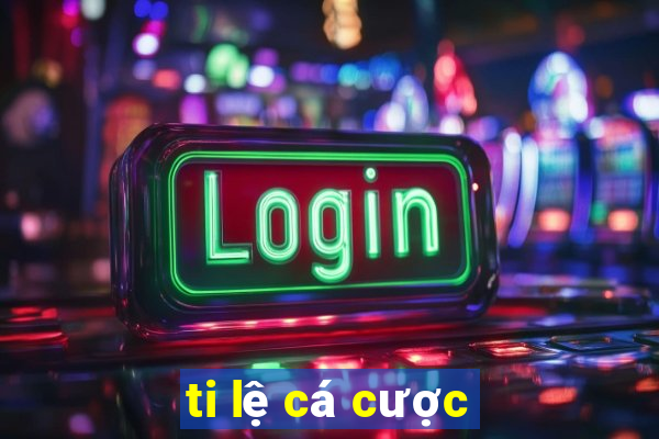 ti lệ cá cược