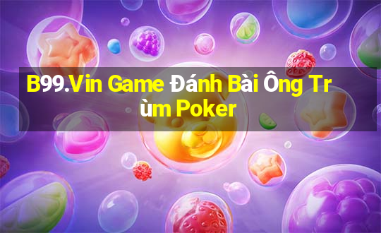 B99.Vin Game Đánh Bài Ông Trùm Poker