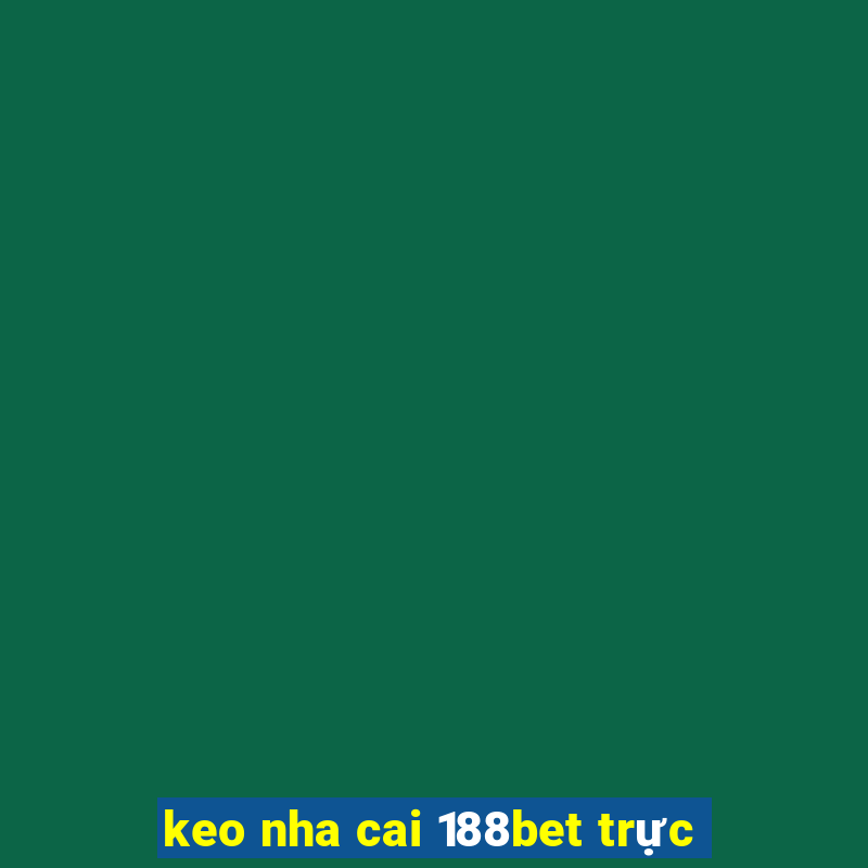 keo nha cai 188bet trực