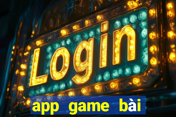 app game bài đổi thưởng