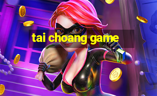 tai choang game