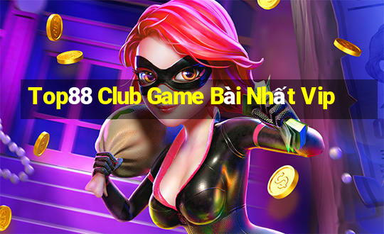 Top88 Club Game Bài Nhất Vip