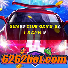 Sum88 Club Game Bài Xanh 9