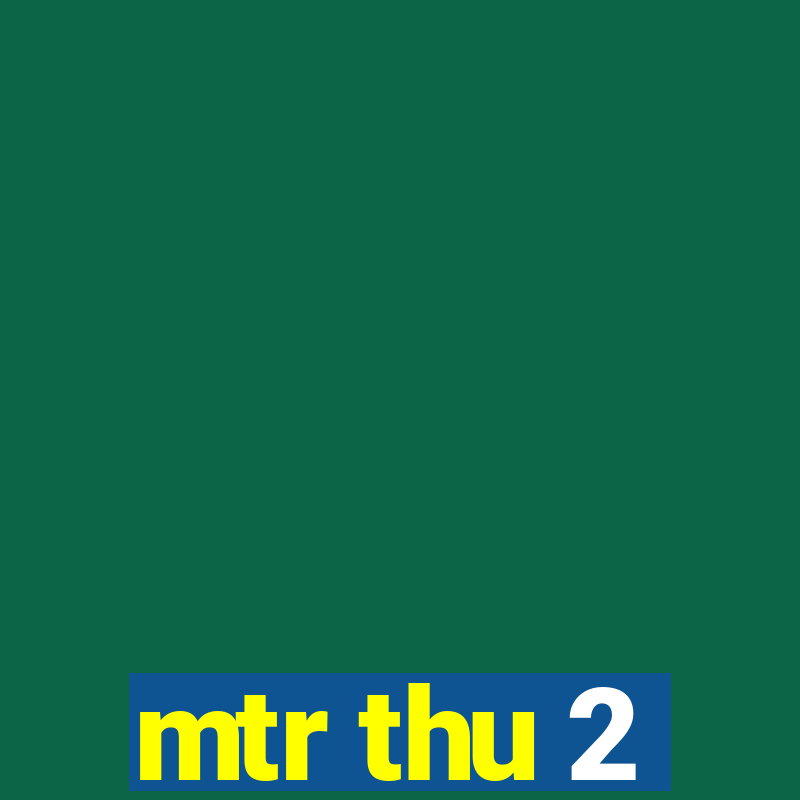 mtr thu 2