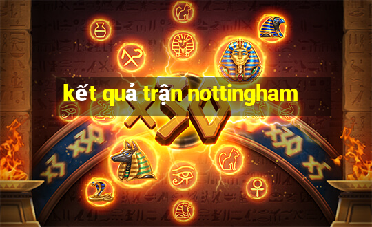 kết quả trận nottingham