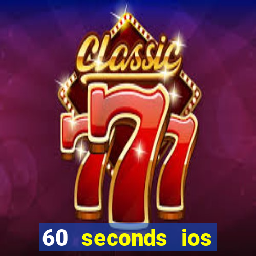 60 seconds ios free download