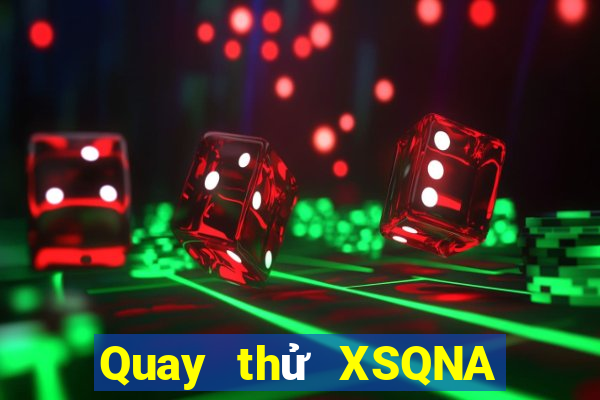 Quay thử XSQNA ngày 1