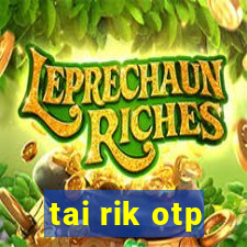 tai rik otp