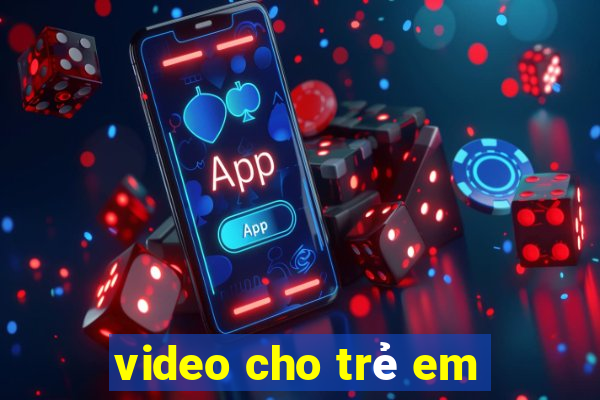 video cho trẻ em