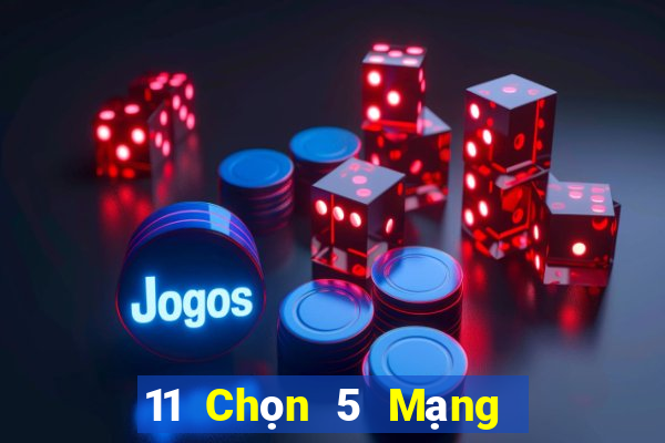 11 Chọn 5 Mạng chính xác