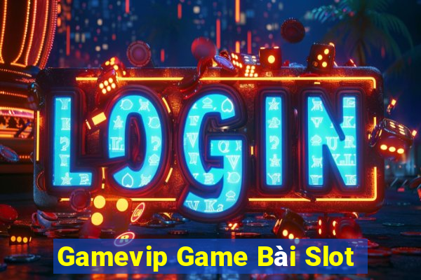 Gamevip Game Bài Slot