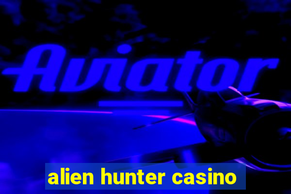 alien hunter casino