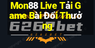 Mon88 Live Tải Game Bài Đổi Thưởng