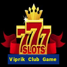 Viprik Club Game Bài Pc