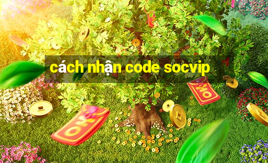 cách nhận code socvip