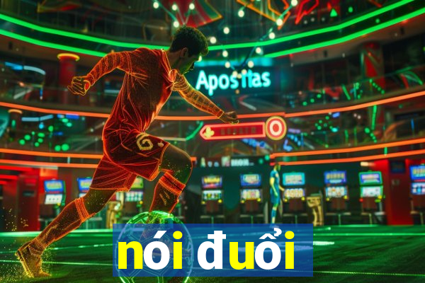 nói đuổi