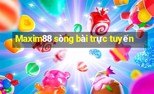 Maxim88 sòng bài trực tuyến