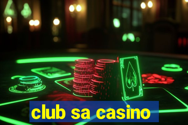 club sa casino