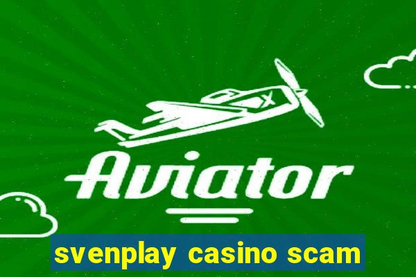 svenplay casino scam