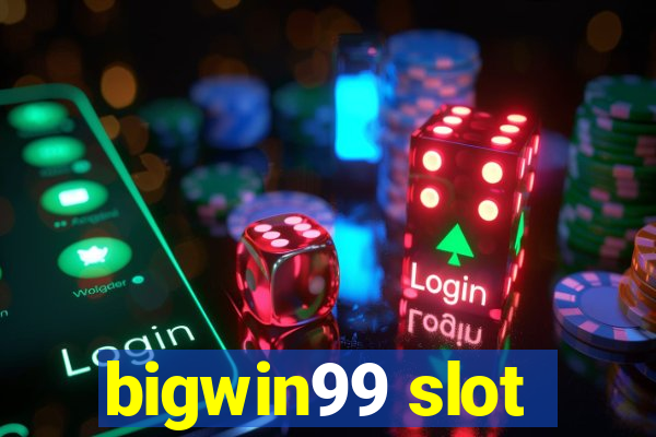 bigwin99 slot