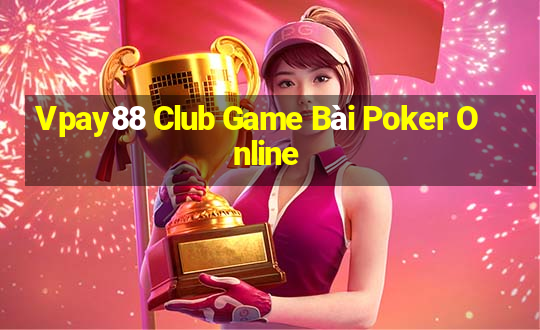 Vpay88 Club Game Bài Poker Online