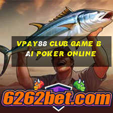 Vpay88 Club Game Bài Poker Online