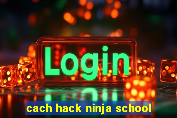 cach hack ninja school