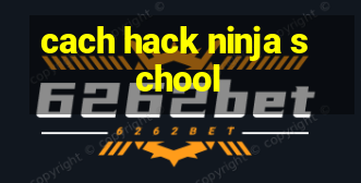 cach hack ninja school