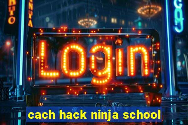 cach hack ninja school