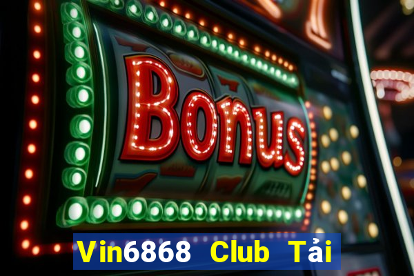 Vin6868 Club Tải Game Bài Đổi Thưởng