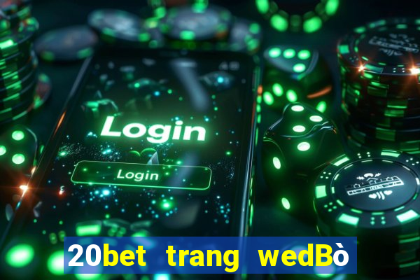 20bet trang wedBò xổ số