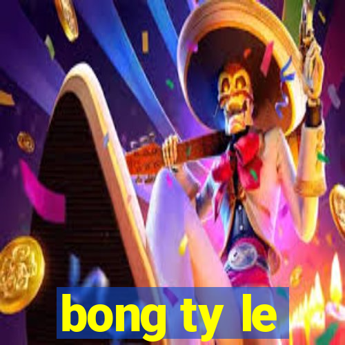 bong ty le