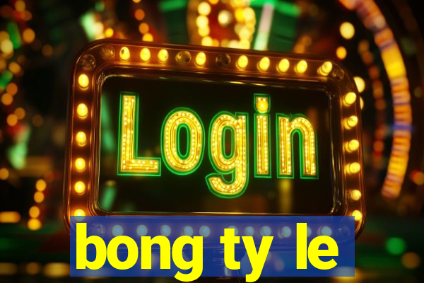 bong ty le