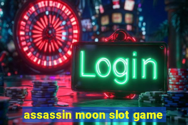 assassin moon slot game