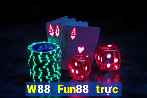 W88 Fun88 trực tuyến đại phát