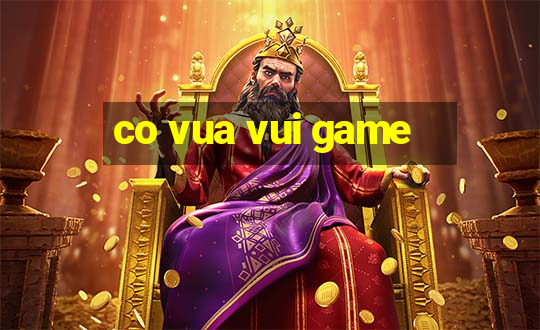 co vua vui game