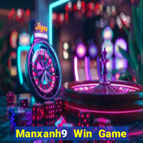 Manxanh9 Win Game Bài Binh 9 Cây