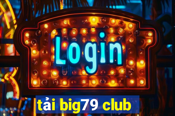 tải big79 club