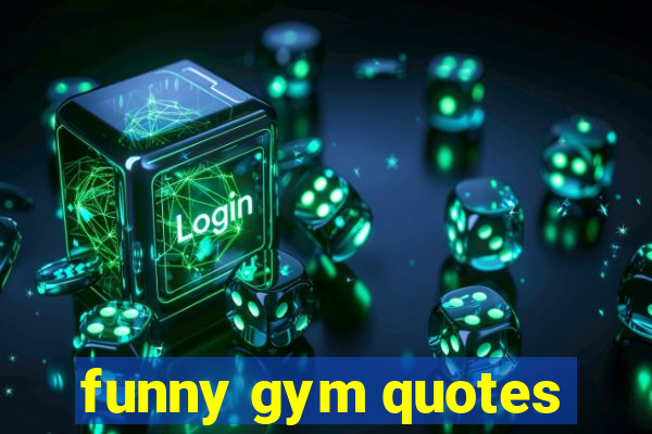 funny gym quotes