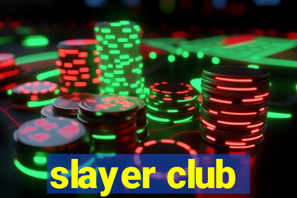 slayer club