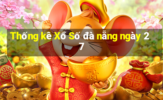 Thống kê Xổ Số đà nẵng ngày 27