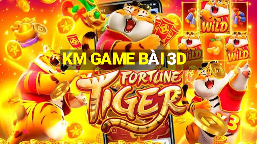 KM GAME BÀI 3D