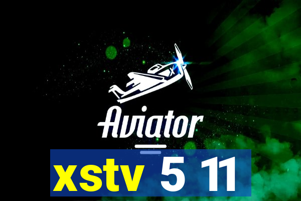 xstv 5 11