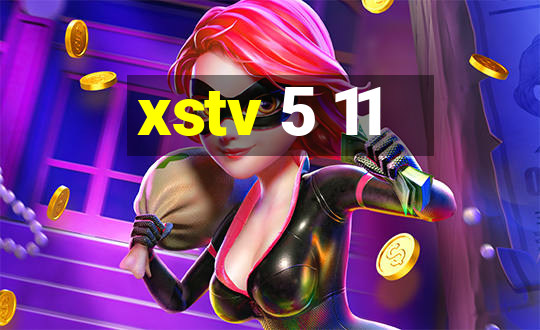 xstv 5 11