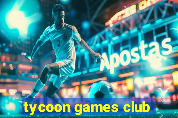 tycoon games club